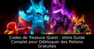 Codes de Treasure Quest : Votre Guide Complet pour Débloquer des Potions Gratuites