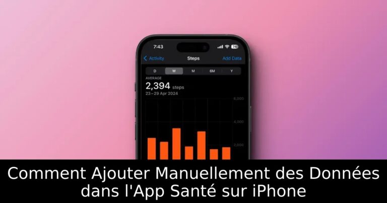 Comment Ajouter Manuellement des Données dans l&rsquo;App Santé sur iPhone