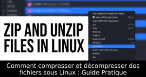 Comment compresser et décompresser des fichiers sous Linux : Guide Pratique