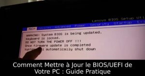 Comment Mettre à Jour le BIOS/UEFI de Votre PC : Guide Pratique