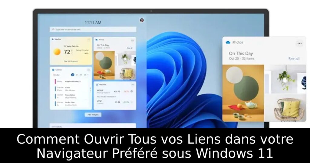Comment Ouvrir Tous vos Liens dans votre Navigateur Préféré sous Windows 11