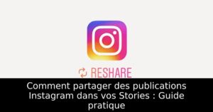 Comment partager des publications Instagram dans vos Stories : Guide pratique