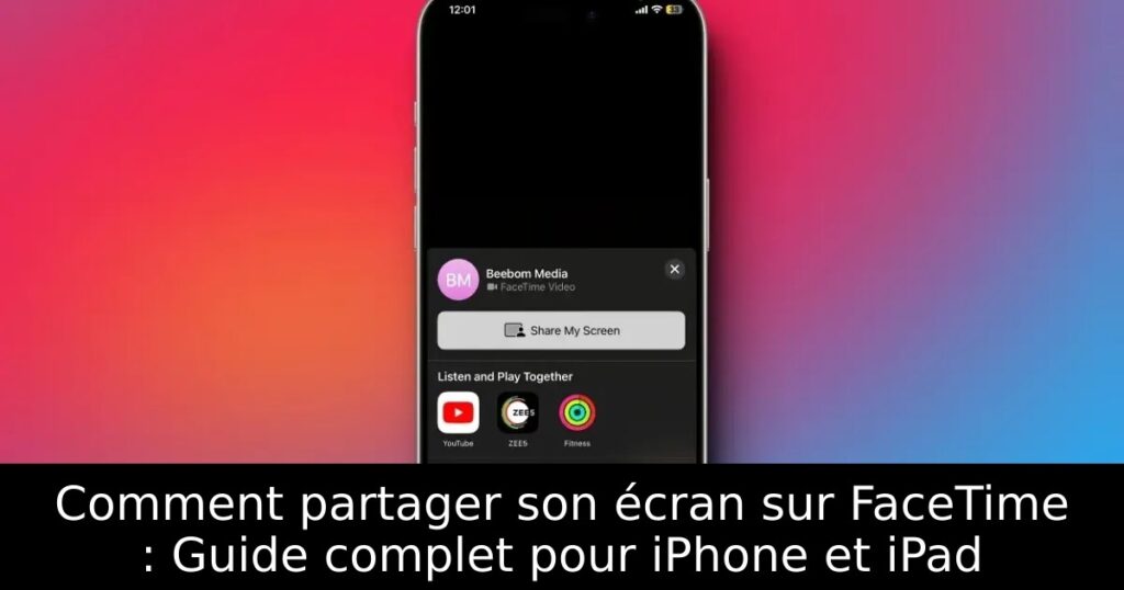 Comment partager son écran sur FaceTime : Guide complet pour iPhone et iPad
