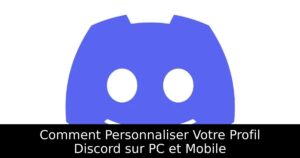 Comment Personnaliser Votre Profil Discord sur PC et Mobile