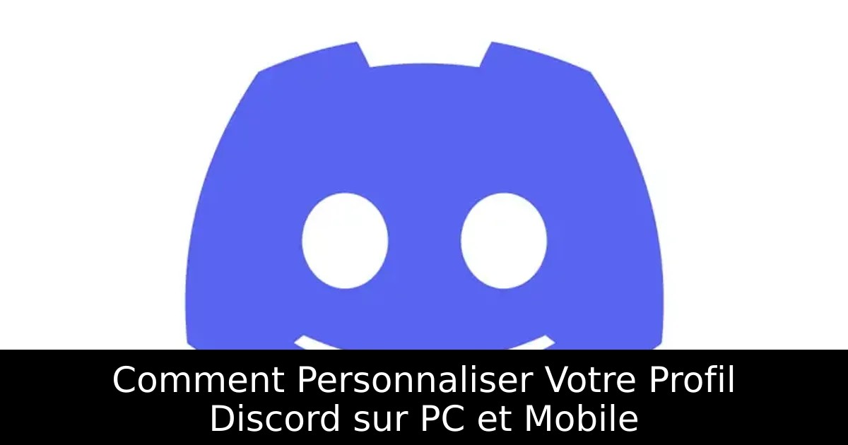 Comment Personnaliser Votre Profil Discord sur PC et Mobile