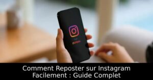 Comment Reposter sur Instagram Facilement : Guide Complet