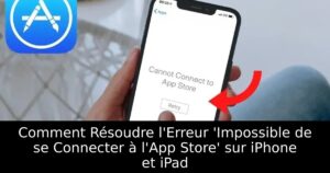 Comment Résoudre l&rsquo;Erreur &lsquo;Impossible de se Connecter à l&rsquo;App Store&rsquo; sur iPhone et iPad
