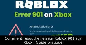 Comment résoudre l&rsquo;erreur Roblox 901 sur Xbox : Guide pratique