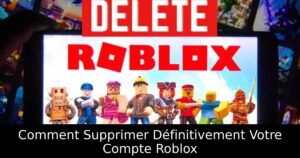 Comment Supprimer Définitivement Votre Compte Roblox