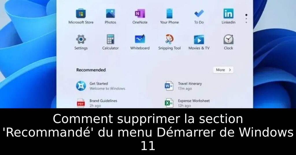 Comment supprimer la section &lsquo;Recommandé&rsquo; du menu Démarrer de Windows 11