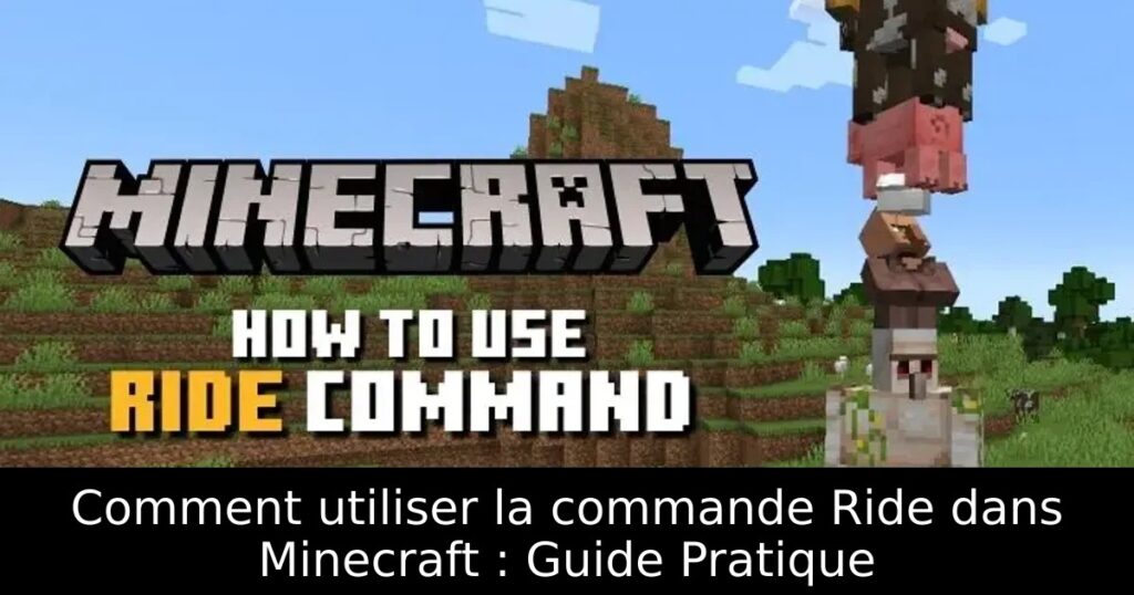 Comment utiliser la commande Ride dans Minecraft : Guide Pratique