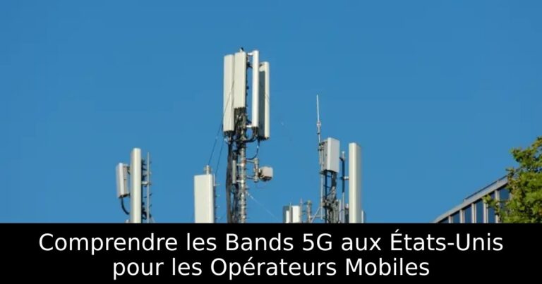 Comprendre les Bands 5G aux États-Unis pour les Opérateurs Mobiles