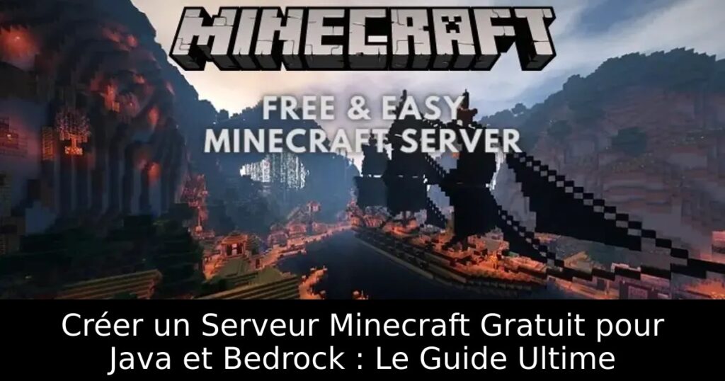 Créer un Serveur Minecraft Gratuit pour Java et Bedrock : Le Guide Ultime