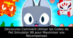 Découvrez Comment Utiliser les Codes de Pet Simulator 99 pour Maximiser vos Récompenses