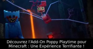 Découvrez l&rsquo;Add-On Poppy Playtime pour Minecraft : Une Expérience Terrifiante !