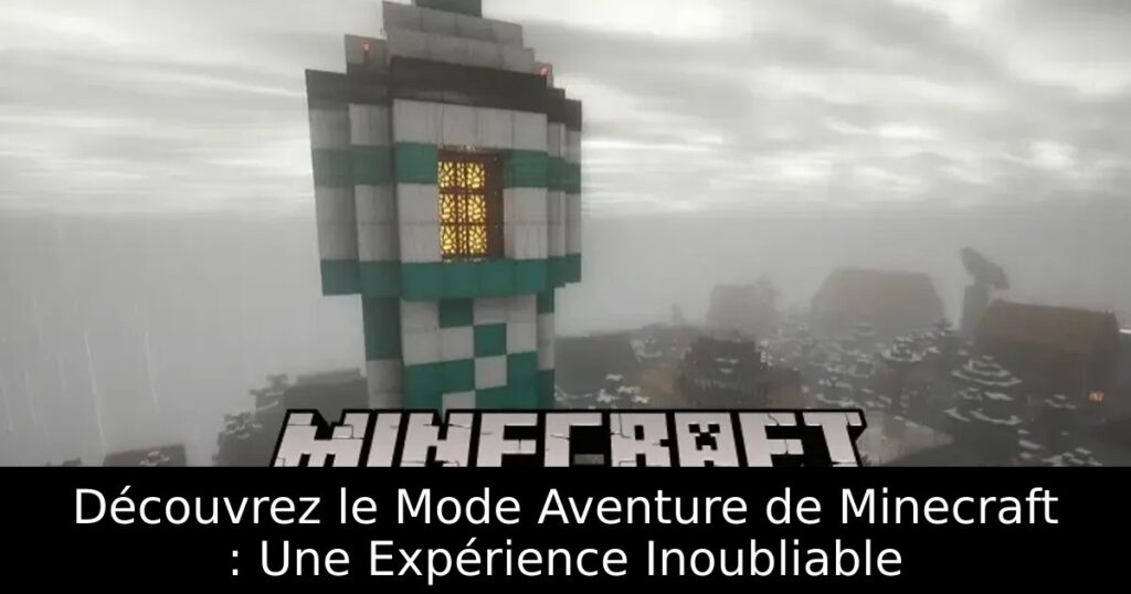 Découvrez le Mode Aventure de Minecraft : Une Expérience Inoubliable