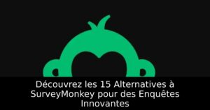 Découvrez les 15 Alternatives à SurveyMonkey pour des Enquêtes Innovantes