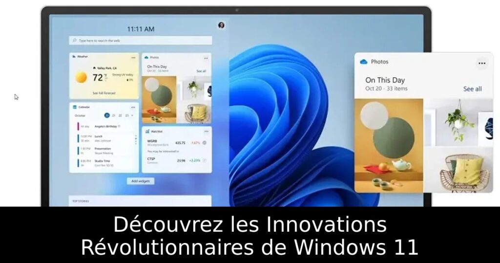 Découvrez les Innovations Révolutionnaires de Windows 11
