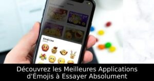 Découvrez les Meilleures Applications d&rsquo;Émojis à Essayer Absolument