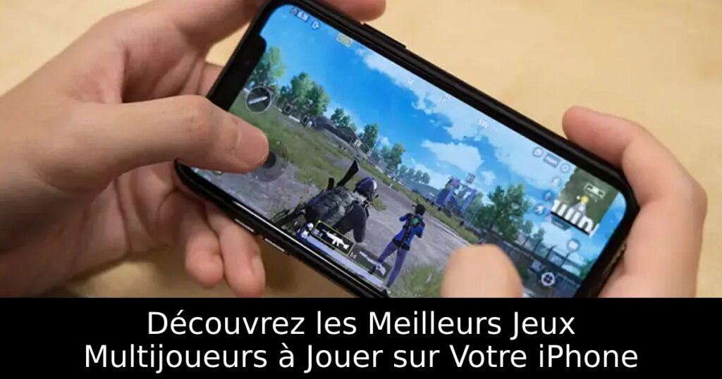 Découvrez les Meilleurs Jeux Multijoueurs à Jouer sur Votre iPhone