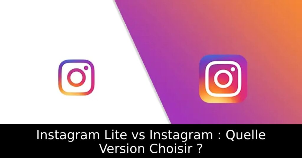 Instagram Lite vs Instagram : Quelle Version Choisir ?