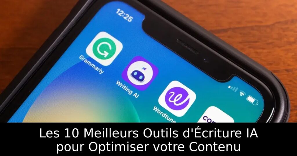 Les 10 Meilleurs Outils d&rsquo;Écriture IA pour Optimiser votre Contenu
