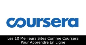 Les 10 Meilleurs Sites Comme Coursera Pour Apprendre En Ligne