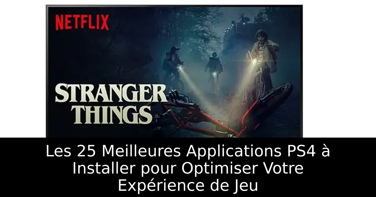 Les 25 Meilleures Applications PS4 à Installer pour Optimiser Votre Expérience de Jeu