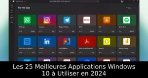 Les 25 Meilleures Applications Windows 10 à Utiliser en 2024