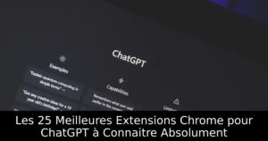 Les 25 Meilleures Extensions Chrome pour ChatGPT à Connaitre Absolument