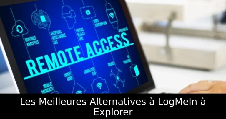 Les Meilleures Alternatives à LogMeIn à Explorer
