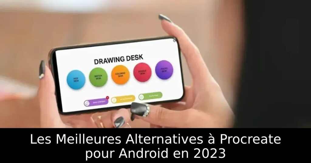 Les Meilleures Alternatives à Procreate pour Android en 2023