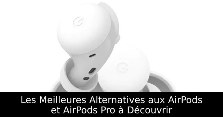Les Meilleures Alternatives aux AirPods et AirPods Pro à Découvrir