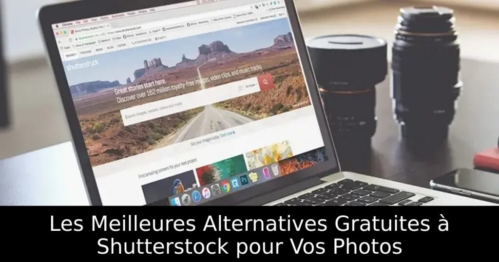 Les Meilleures Alternatives Gratuites à Shutterstock pour Vos Photos
