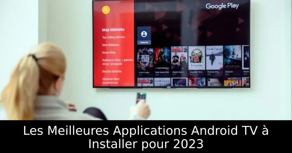 Les Meilleures Applications Android TV à Installer pour 2023