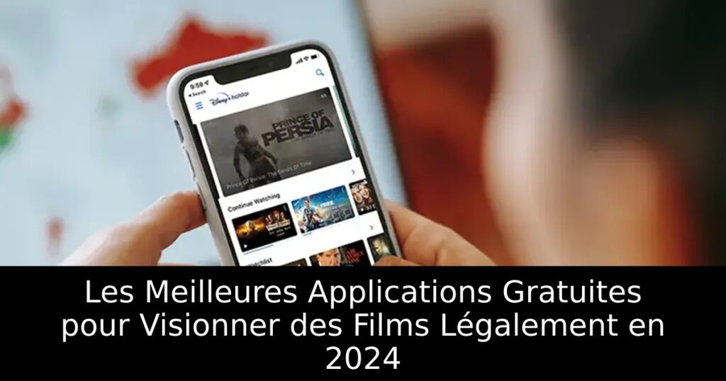Les Meilleures Applications Gratuites pour Visionner des Films Légalement en 2024