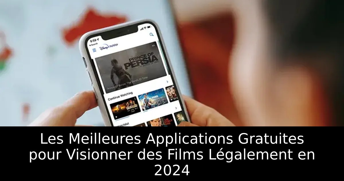 Les Meilleures Applications Gratuites pour Visionner des Films Légalement en 2024