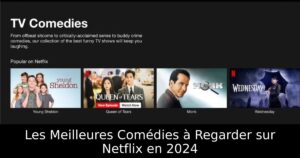 Les Meilleures Comédies à Regarder sur Netflix en 2024