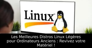 Les Meilleures Distros Linux Légères pour Ordinateurs Anciens : Revivez votre Matériel !
