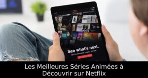 Les Meilleures Séries Animées à Découvrir sur Netflix