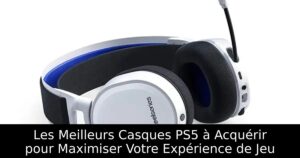 Les Meilleurs Casques PS5 à Acquérir pour Maximiser Votre Expérience de Jeu