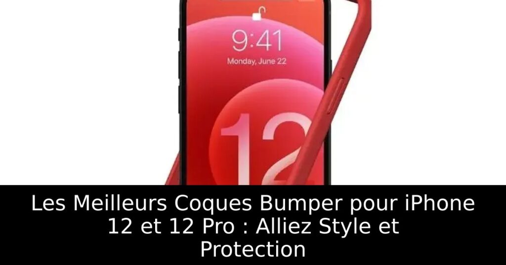 Les Meilleurs Coques Bumper pour iPhone 12 et 12 Pro : Alliez Style et Protection