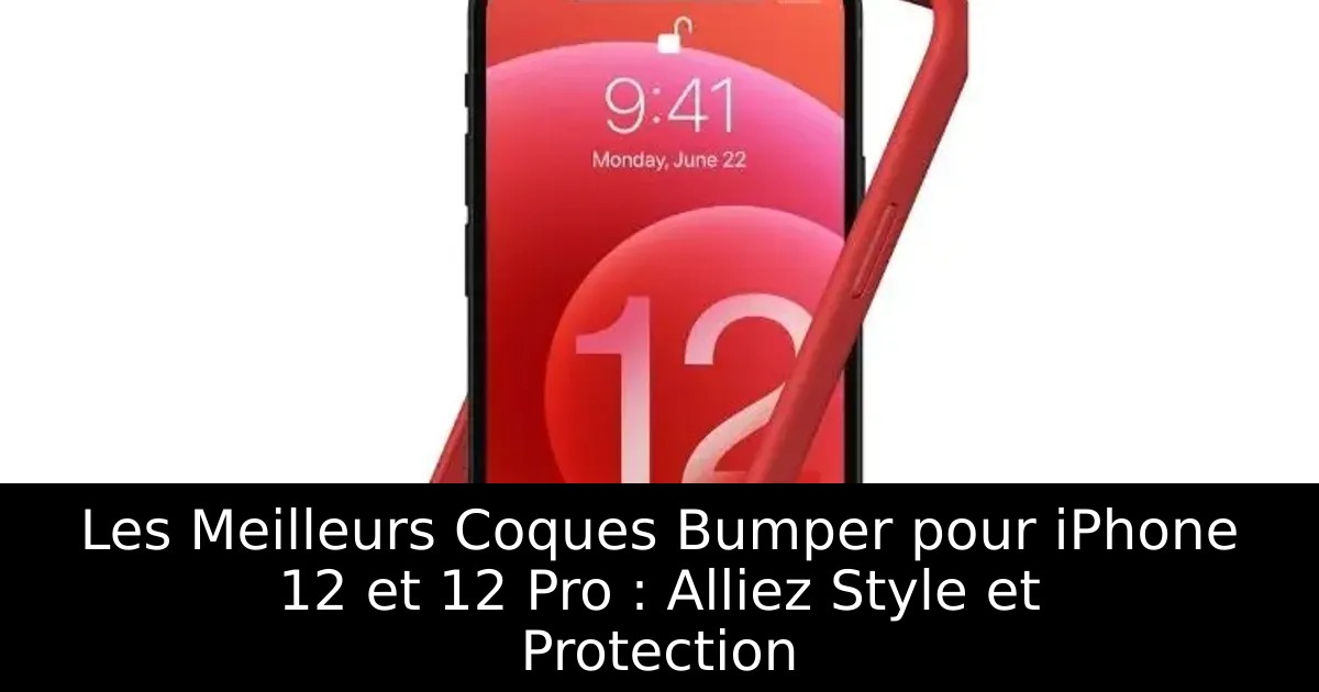 Les Meilleurs Coques Bumper pour iPhone 12 et 12 Pro : Alliez Style et Protection