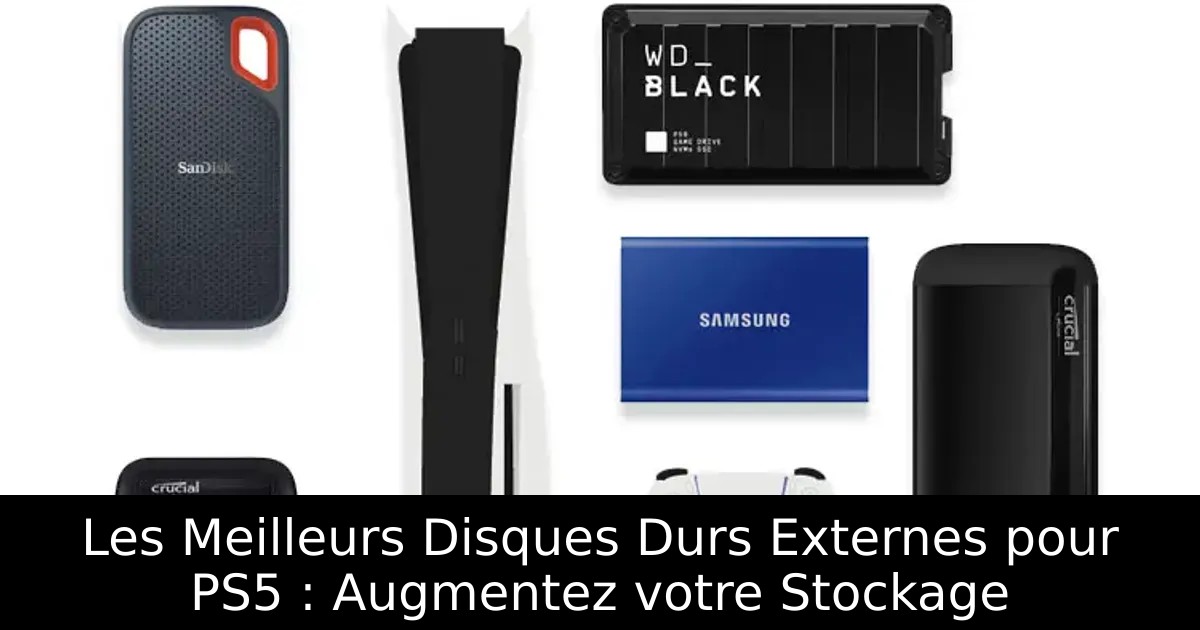 Les Meilleurs Disques Durs Externes pour PS5 : Augmentez votre Stockage