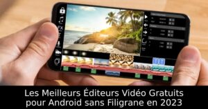 Les Meilleurs Éditeurs Vidéo Gratuits pour Android sans Filigrane en 2023