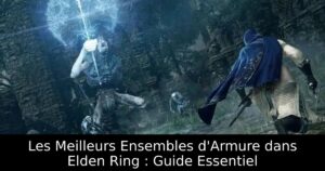 Les Meilleurs Ensembles d&rsquo;Armure dans Elden Ring : Guide Essentiel