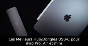 Les Meilleurs Hub/Dongles USB-C pour iPad Pro, Air et mini