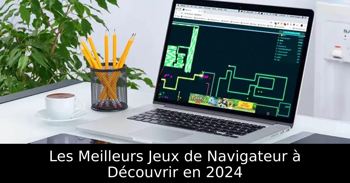 Les Meilleurs Jeux de Navigateur à Découvrir en 2024