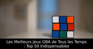 Les Meilleurs Jeux GBA de Tous les Temps : Top 50 Indispensables