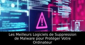 Les Meilleurs Logiciels de Suppression de Malware pour Protéger Votre Ordinateur